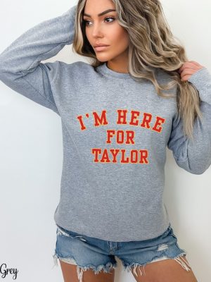 Taylor Football Sweater Kelce Football Sweatshirt Im Here For Taylor Sweatshirt For Women Taylor Swift Super Bowl Party Taylor Swift Super Bowl Shirt Unique revetee 8