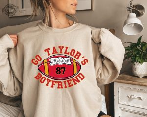 Go Taylors Boyfriend Shirt Travis Kelce Hoodie Game Day Sweater Taylor Swift Super Bowl Party Taylor Swift Super Bowl Shirt Unique revetee 3