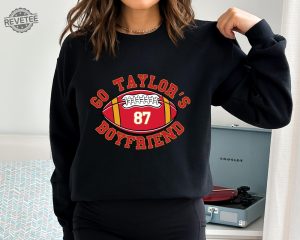 Go Taylors Boyfriend Shirt Travis Kelce Hoodie Game Day Sweater Taylor Swift Super Bowl Party Taylor Swift Super Bowl Shirt Unique revetee 5