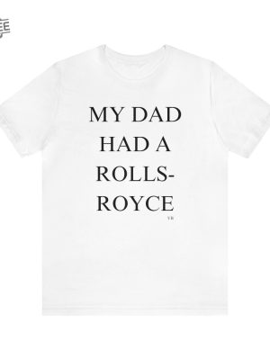 Vb My Dad Had A Rolls Royce White T Shirt Tee Shirt My Dad Had A Rolls Royce T Shirt Victoria Beckham Rolls Royce revetee 2