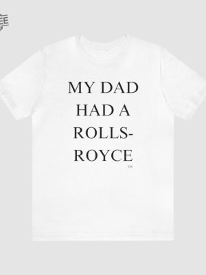 Vb My Dad Had A Rolls Royce White T Shirt Tee Shirt My Dad Had A Rolls Royce T Shirt Victoria Beckham Rolls Royce revetee 3