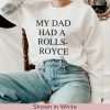 My Dad Had A Rolls Royce Shirt Victoria Beckham Rolls Royce Victoria Beckham Tee My Dad Had A Rolls Royce Sweatshirt My Dad Had A Rolls Royce T Shirt revetee 3