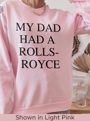 My Dad Had A Rolls Royce Shirt Victoria Beckham Rolls Royce Victoria Beckham Tee My Dad Had A Rolls Royce Sweatshirt My Dad Had A Rolls Royce T Shirt revetee 4