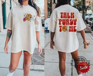 talk purdy to me sweatshirt tshirt hoodie mens womens san francisco 49ers football prock purdy shirts national football conference sf 49ers game day gift laughinks 1