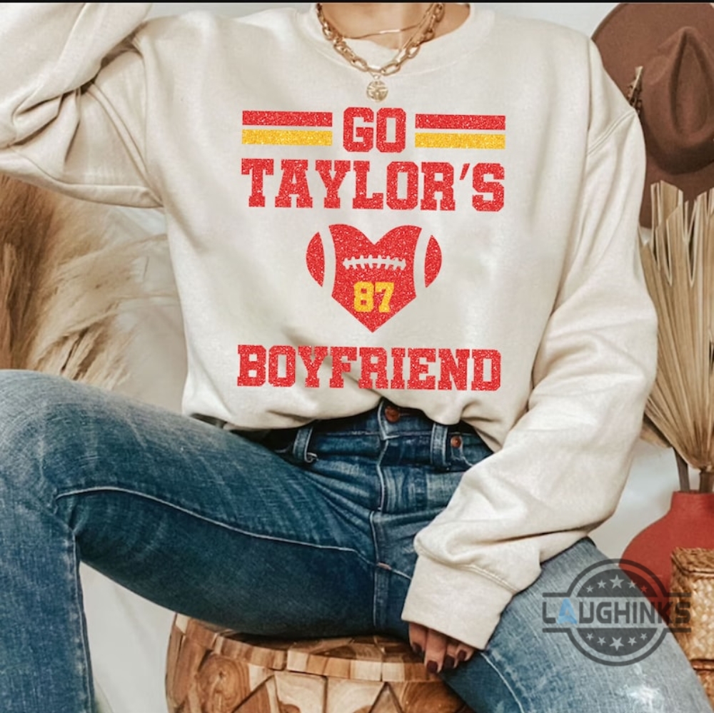 Chiefs Superbowl Sweatshirt Tshirt Hoodie Go Taylors Boyfriend Faux Glitter Shirts Travis Kelce And Taylor Swift Funny Football Kansas City Gift For Swifties
