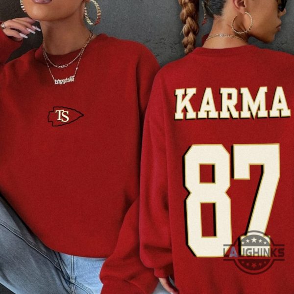 karma sweatshirt tshirt hoodie mens womens karma 87 shirts karma is the guy on the chiefs in my kansas city chiefs era travis kelce taylor swift funny tee laughinks 1