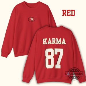 karma sweatshirt tshirt hoodie mens womens karma 87 shirts karma is the guy on the chiefs in my kansas city chiefs era travis kelce taylor swift funny tee laughinks 5