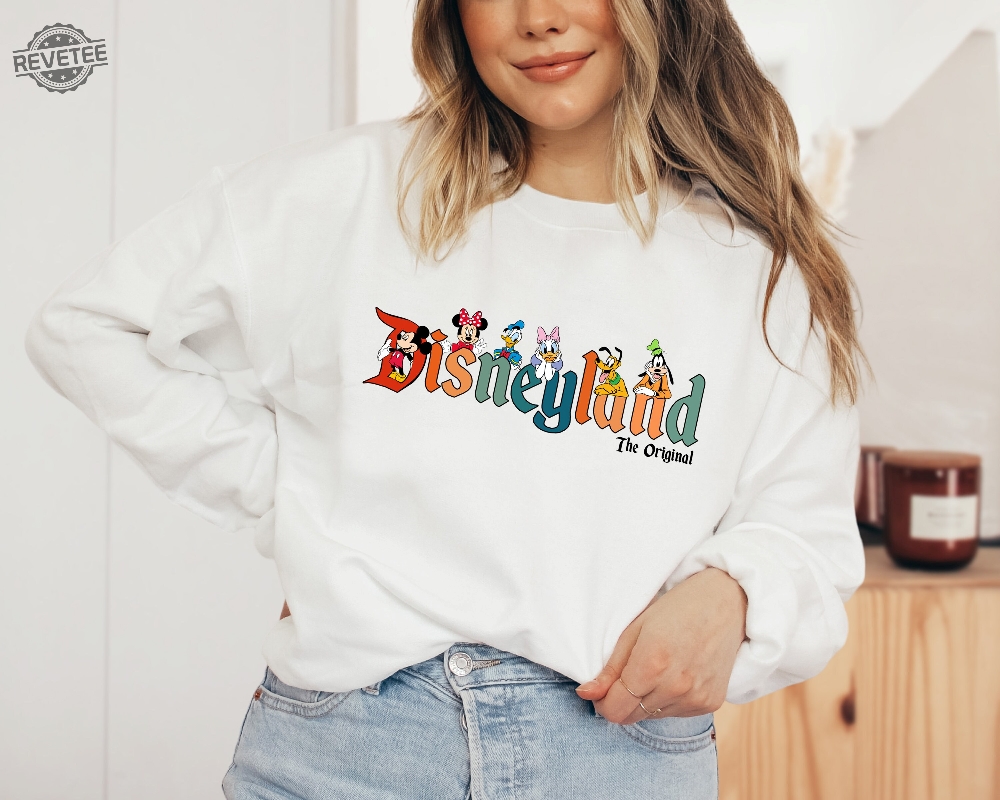 Disneyland The Original Sweatshirt Mickey And Friends Shirt Mickey Disneyland Shirt Disney Shirt For Women And Men Disneyland Shirt Unique