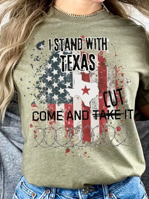 I Stand With Texas Shirt Come And Cut It Tee Men Women Defend The Border Texas Civil War Texas State Flag Come And Take It Unique revetee 4