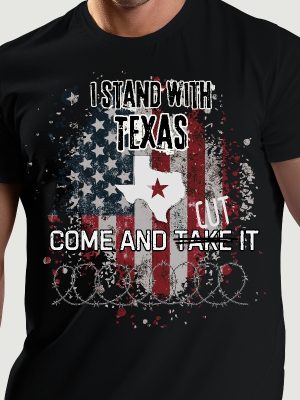 I Stand With Texas Shirt Come And Cut It Tee Men Women Defend The Border Texas Civil War Texas State Flag Come And Take It Unique revetee 5