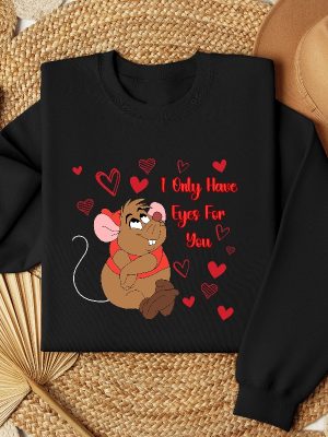 Gus Gus I Only Have Eyes For You Shirt Gus Gus Valentine Shirt Gus Gus Cinderella Disneyland Valentine Sweatshirt Valentine Day Shirt Unique revetee 3