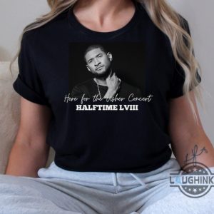 usher super bowl tshirt sweatshirt hoodie mens womens usher halftime show 2024 lviii shirts funny superbowl tee here for the usher concert gift for fans laughinks 2