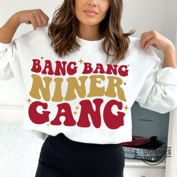 bang bang niner gang shirt sweatshirt hoodie mens womens san francisco 49ers football shirts sf 49ers nfl super bowl tshirt gift christian mccaffrey brock purdy laughinks 1