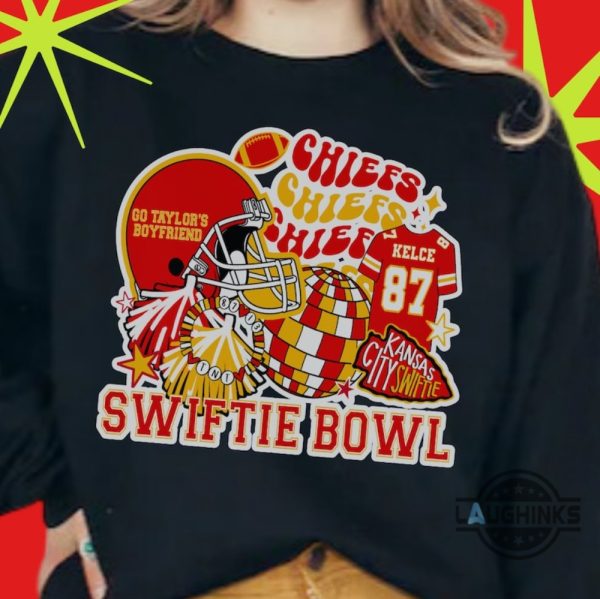 swiftie bowl shirt sweatshirt hoodie mens womens taylor swift super bowl football shirts travis kelce superbowl kansas city chiefs tee go taylors boyfriend laughinks 2