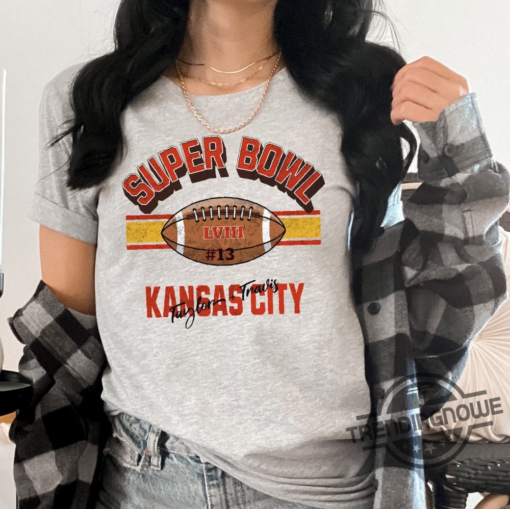 Super Bowl T Shirt Kansas City Chiefs Kelce Swiftie Shirt 49Ers Football Sweatshirt Game Lucky 13 Go Taylor Swift Boyfriend Shirt
