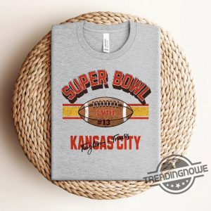 Super Bowl T Shirt Kansas City Chiefs Kelce Swiftie Shirt 49Ers Football Sweatshirt Game Lucky 13 Go Taylor Swift Boyfriend Shirt trendingnowe 2