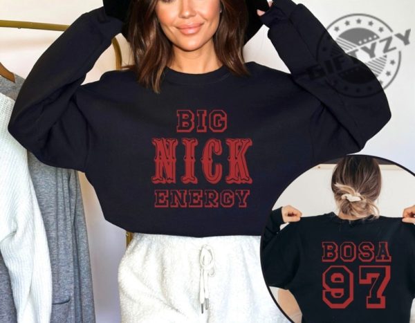 Big Nick Energy Shirt Bosa 97 Sf Football Tshirt San Francisco Unisex Sweatshirt Nick Bosa Hoodie Trendy Shirt giftyzy 3