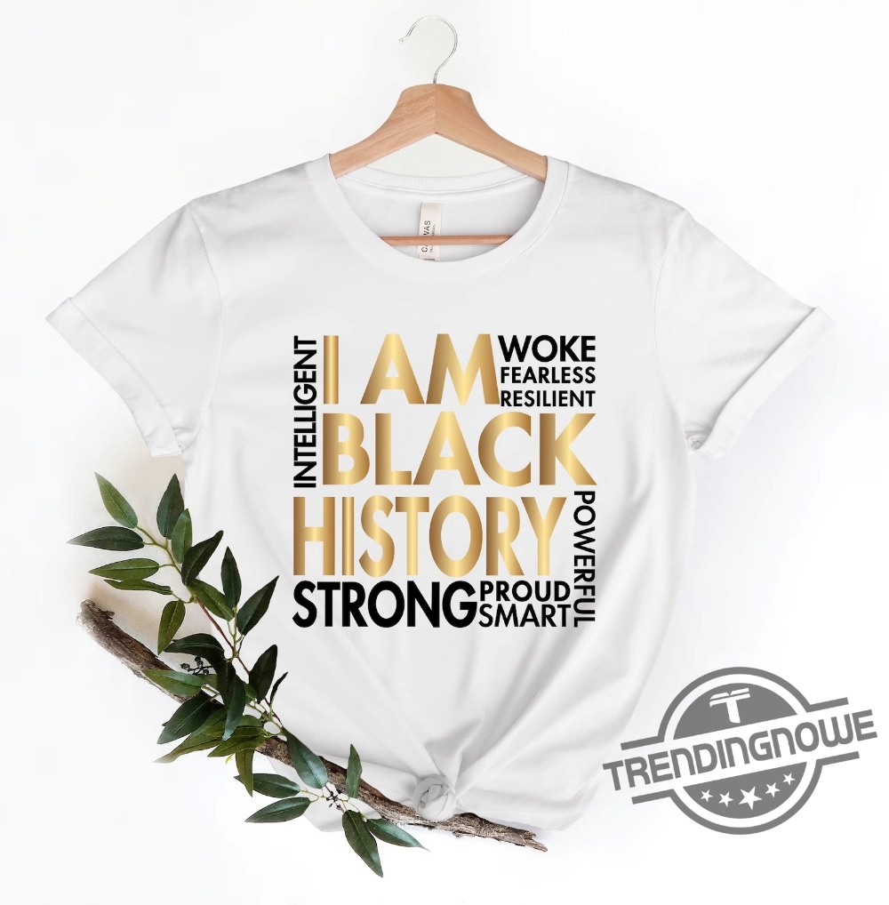 I Am Black History Shirt Black History Month Shirt Black Lives Matter Shirt Black History Month Blm Shirt