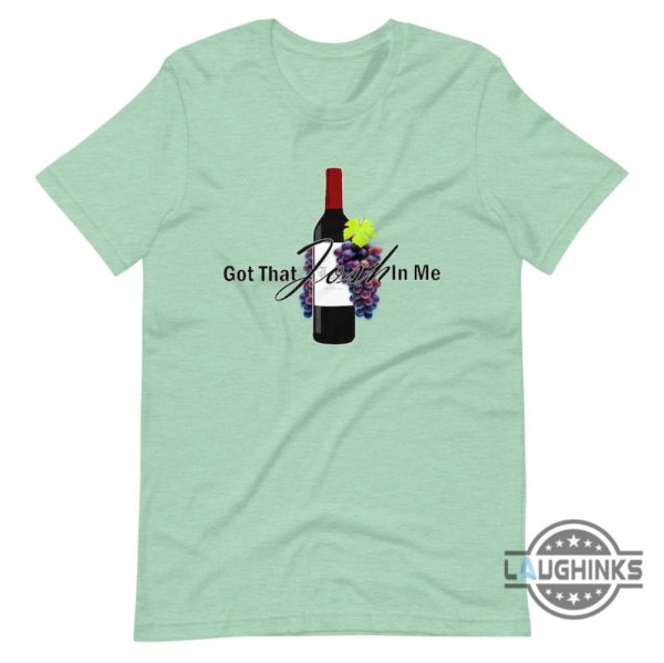 got that josh in me shirt sweatshirt hoodie mens womens classy grapes wine in me tee whisky champagne i got that josh in me funny tshirt laughinks 1