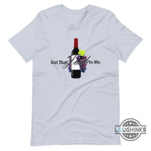 got that josh in me shirt sweatshirt hoodie mens womens classy grapes wine in me tee whisky champagne i got that josh in me funny tshirt laughinks 4