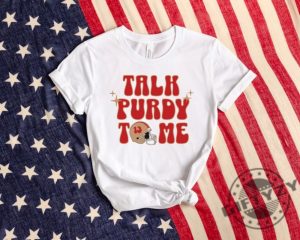 Talk Purdy To Me Shirt Sf 49Ers Football Crewneck Sweatshirt Retro Niners Tshirt Niners Hoodie 49Ers Fan Gift Sf Football Shirt giftyzy 4