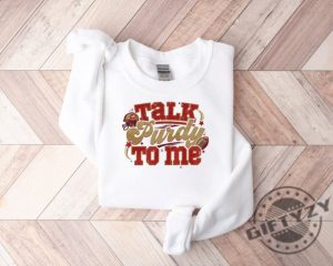 Talk Purdy To Me Shirt Talk Purdy To Me Hoodie Purdy Damn Relevant Sweatshirt Purdy Era Tshirt Purdy Shirt giftyzy 2