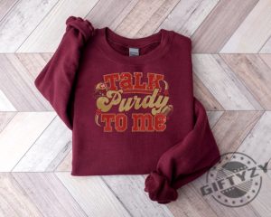 Talk Purdy To Me Shirt Talk Purdy To Me Hoodie Purdy Damn Relevant Sweatshirt Purdy Era Tshirt Purdy Shirt giftyzy 4