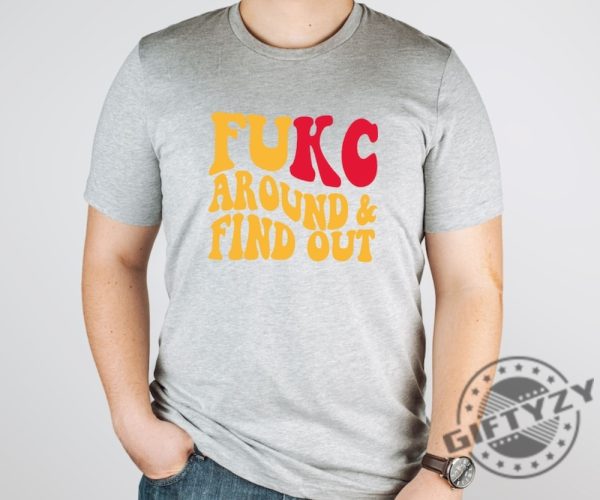 Funny Kc Football Shirt F Around And Find Out Chiefs Sweatshirt Kansas City Football Tshirt Chiefs Fan Hoodie Kc Game Shirt giftyzy 2