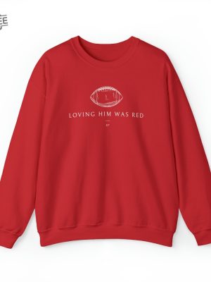 Travis Kelce Sweatshirt Kansas City Chiefs Shirt Loving Him Was Red Football Crewneck Travis Kelce Jersey Unique revetee 5