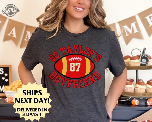Go Taylors Boyfriend Tshirt For Kansas City Fan Tshirt For Chiefs Fan T Shirt For Swift Lover T Shirt Funny Football Shirt For The Big Game Unique revetee 2