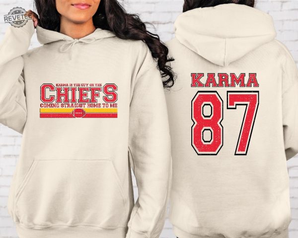 Karma Is The Guy On The Chiefs Sweatshirt Karma Is The Guy On The Chiefs T Shirt Karma Is The Guy On The Chiefs Shirt Unique revetee 2