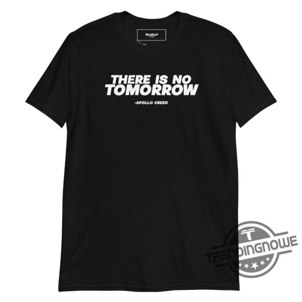 There Is No Tomorrow Shirt Apollo Creed Quote Shirt Apollo Creed Shirt There Is No Tomorrow Boxing Shirt Rip Carl Weathers 1948 2024 Shirt trendingnowe 2