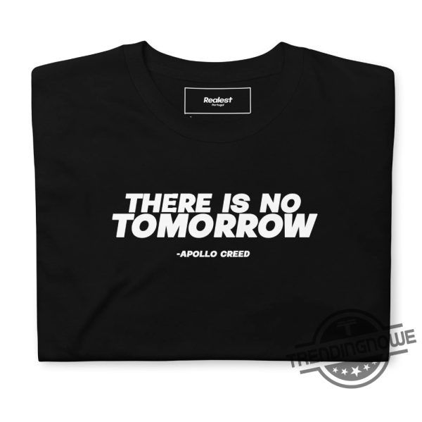 There Is No Tomorrow Shirt Apollo Creed Quote Shirt Apollo Creed Shirt There Is No Tomorrow Boxing Shirt Rip Carl Weathers 1948 2024 Shirt trendingnowe 3
