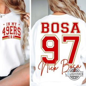 nick bosa tshirt sweatshirt hoodie mens womens 2 sided in my 49ers era shirts 97 bosa retro san francisco football shirts go sf 49ers tee laughinks 3