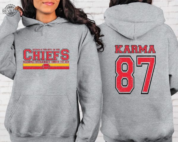 Karma Is The Guy On The Chiefs Sweatshirt Karma And Ts Era Football Era Sweatshirt Karma 87 Hoodie Karma Is A Guy On The Chiefs Shirt Unique revetee 5
