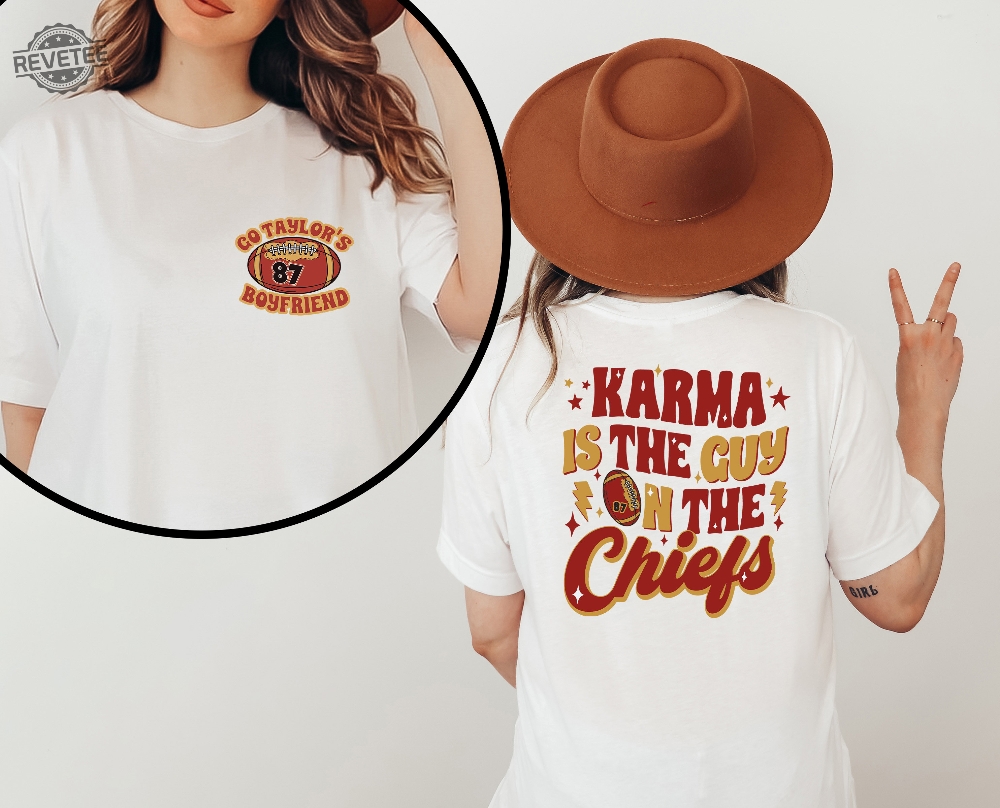 Karma Is The Guy On The Chiefs Sweatshirt Chiefs Afterparty Chiefs Are All In Shirt Karma Is The Guy On The Chiefs T Shirt Chiefs Championships Unique