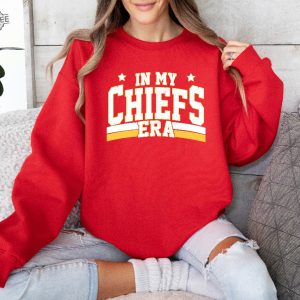 In My Chiefs Era Sweatshirt Chiefs Afterparty Chiefs Are All In Shirt Karma Is The Guy On The Chiefs T Shirt Chiefs Championships Unique revetee 2