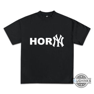 horny shirt sweatshirt hoodie mens womens new york yankees comedy tee rare funny ny yankees joke tshirts horny baseball gift for fans laughinks 1