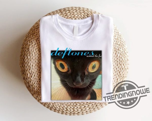 Deftones Shirt Deftones Around The Fur Cat Shirt Deftones Around The Fur Shirt Deftones Around The Fur T Shirt trendingnowe 2