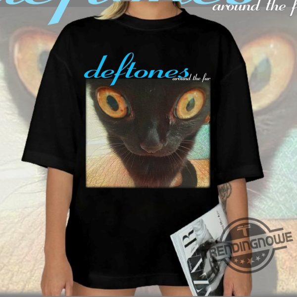 Deftones Shirt Deftones Around The Fur Cat Band Shirt Vintage Black Men Black Tee Shirt Gift For Her Him Birthday Gift For Men Women trendingnowe 1