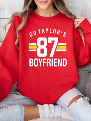 Go Taylors Boyfriend 87 Sweatshirt Football Chiefs Jersey Shirt Travis Kelce Message To Taylor Swift Go Taylors Boyfriend Shirt Unique revetee 2