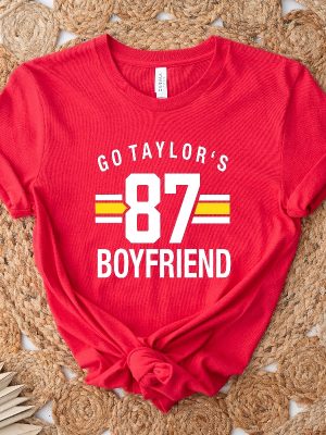 Go Taylors Boyfriend 87 Sweatshirt Football Chiefs Jersey Shirt Travis Kelce Message To Taylor Swift Go Taylors Boyfriend Shirt Unique revetee 3