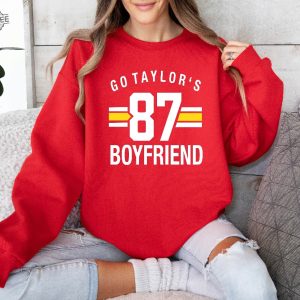 Go Taylors Boyfriend 87 Sweatshirt Football Chiefs Jersey Shirt Travis Kelce Message To Taylor Swift Go Taylors Boyfriend Shirt Unique revetee 2 1