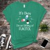 Funny Fukitol Shirt Fukitol Pills Shirt Humorous Sayings Shirt Im On 500 Mg Of Fukitol Gift trendingnowe 3