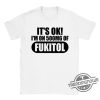 Retro Fukitol Shirt Attitude Shirt Its Ok Im On 500Mgs Of Fukitol T Shirt Funny Shirt Humor Shirt Adult Shirt Mood Shirt trendingnowe 2