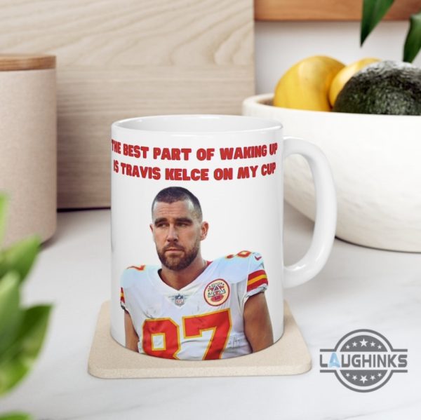 chiefs coffee mug travis kelce ceramic mugs kansas city chiefs coffee cups the best part of waking up is travis kelce on my cup nfl football gift for fans laughinks 1