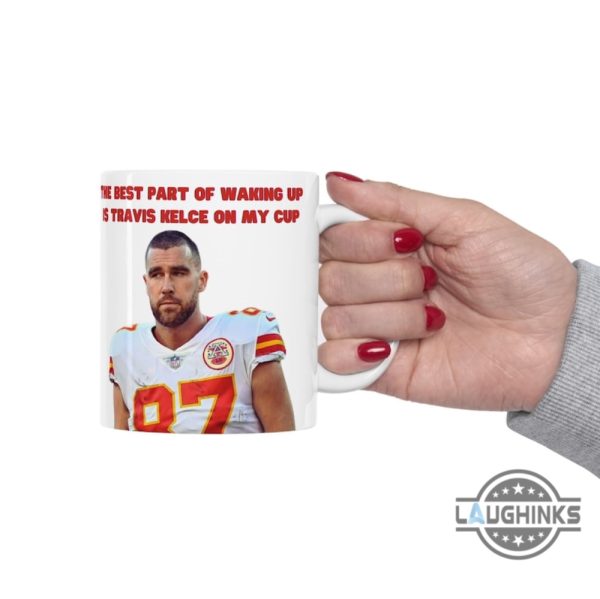 chiefs coffee mug travis kelce ceramic mugs kansas city chiefs coffee cups the best part of waking up is travis kelce on my cup nfl football gift for fans laughinks 3