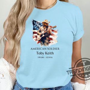 Toby Keith Shirt Toby Keith Tribute Shirt American Soldier Memorial Shirt Country Music Legend Homage Thoughtful Fan Gift trendingnowe 2