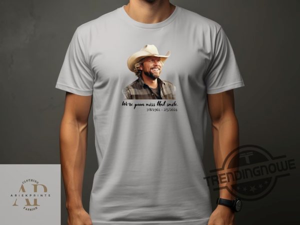 Toby Keith Shirt Were Gonna Miss That Smile Memorial Tee Country Music Legend Homage Toby Keith Tribute Shirt American Soldier Memorial Shirt trendingnowe 2