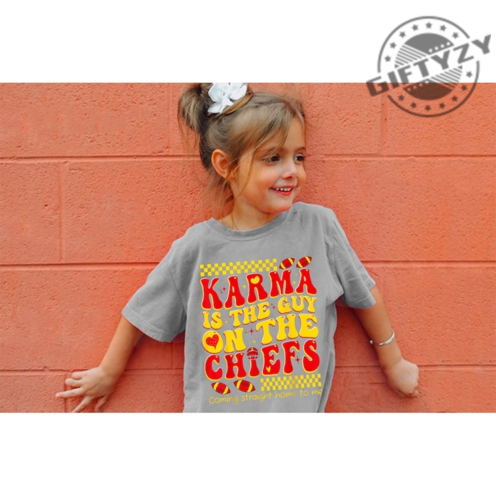 Youth Karma Is The Guy On The Chiefs Shirt Taylor Football Tshirt Funny Youth Sweatshirt Kelce Taylor Hoodie Chiefs Era Shirt